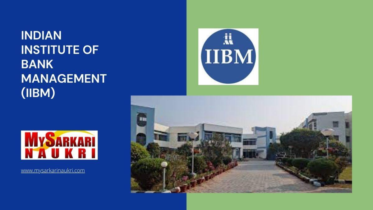 Indian Institute of Bank Management (IIBM) Recruitment