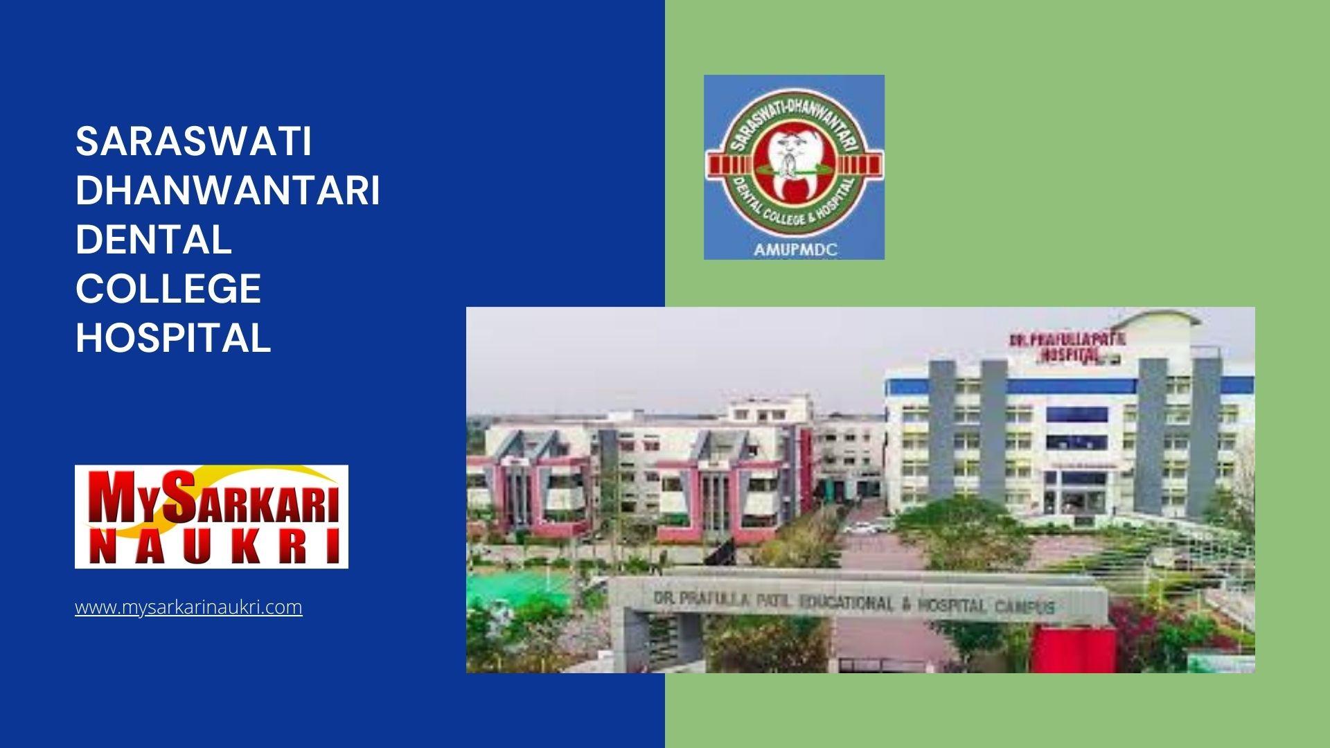 Saraswati Dhanwantari Dental College Hospital Recruitment
