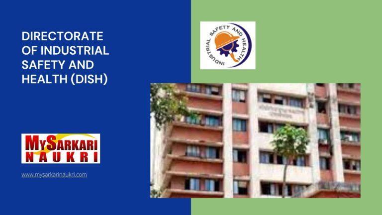 Directorate of Industrial Safety and Health (DISH) Recruitment