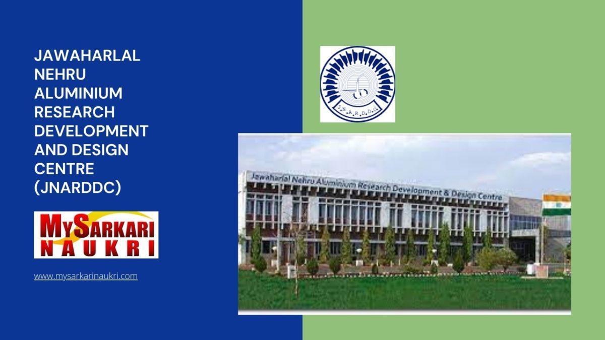Jawaharlal Nehru Aluminium Research Development and Design Centre (JNARDDC) Recruitment