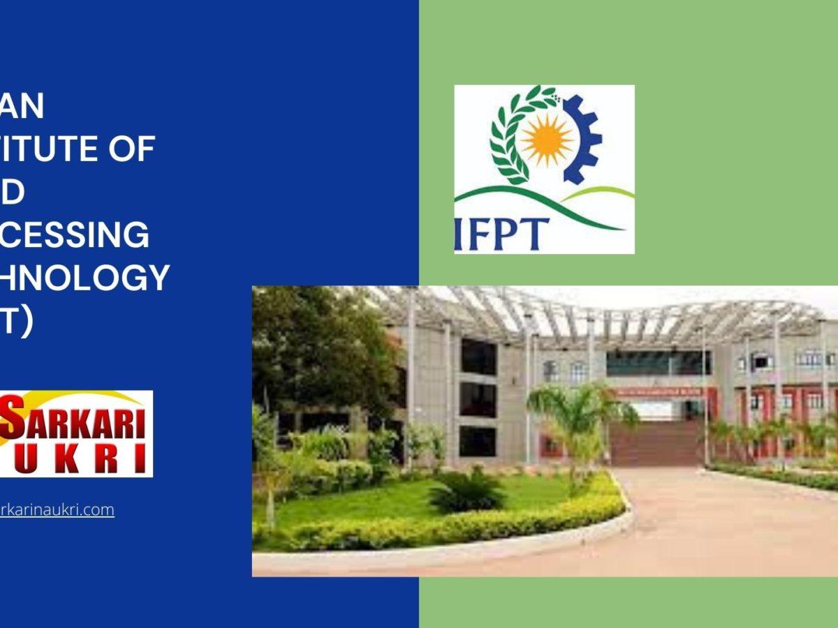 Indian Institute of Food Processing Technology (IIFPT) Recruitment