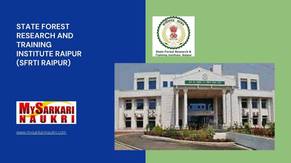 State Forest Research and Training Institute Raipur (SFRTI Raipur) Recruitment