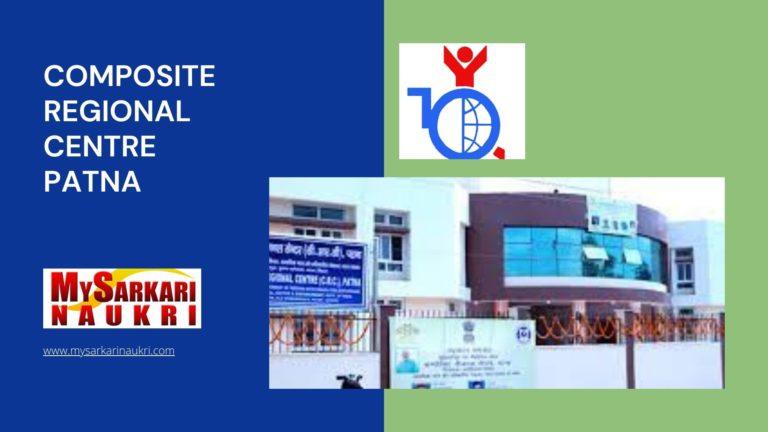 Composite Regional Centre Patna Recruitment