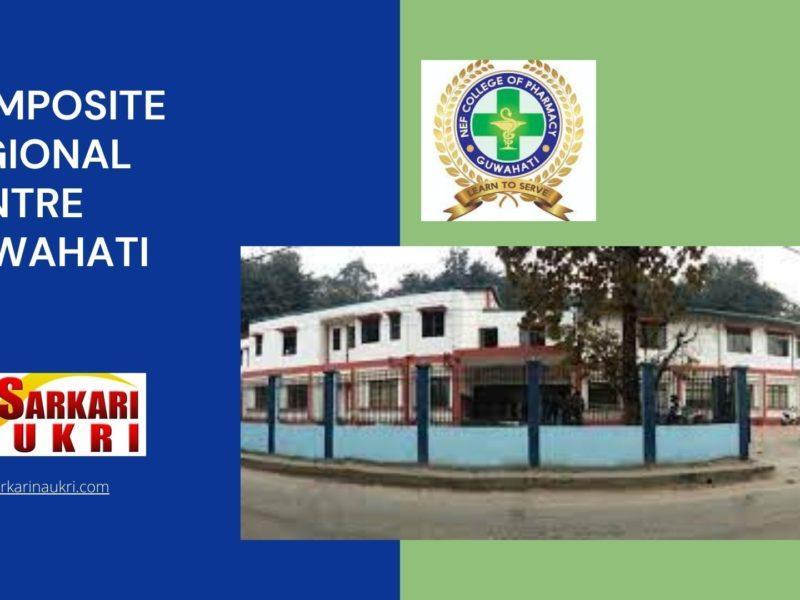 Composite Regional Centre Guwahati Recruitment