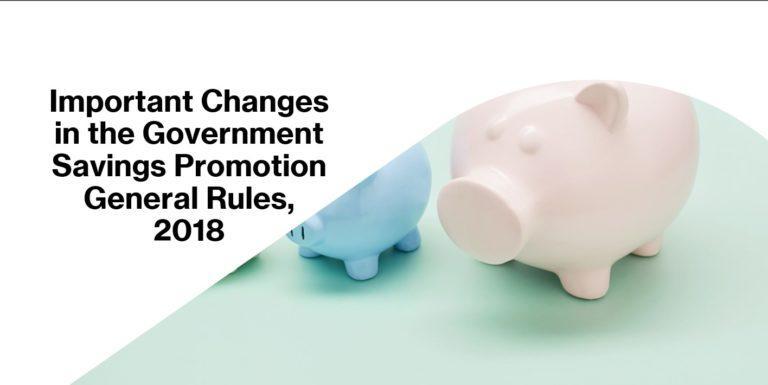 Important Changes in the Government Savings Promotion General Rules, 2018