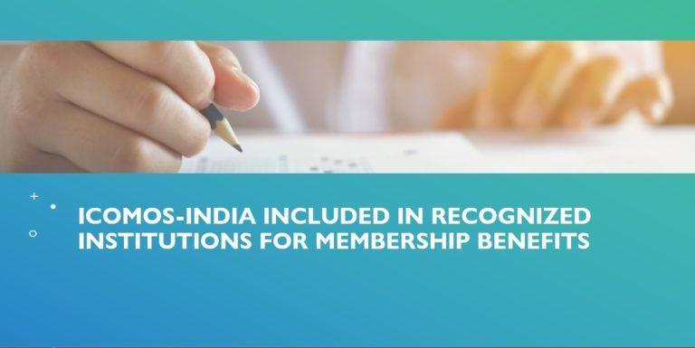 ICOMOS-India Included in Recognized Institutions for Membership Benefits –