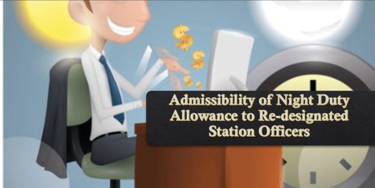 Admissibility of Night Duty Allowance to Re-designated Station Officers