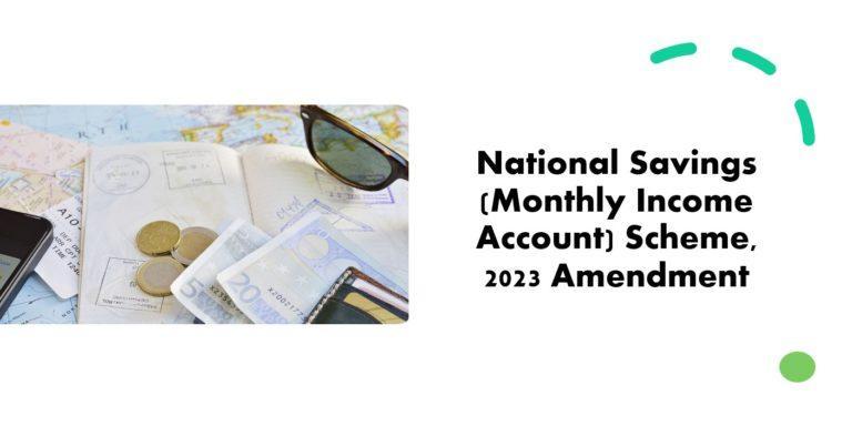National Savings (Monthly Income Account) Scheme, 2023 Amendment