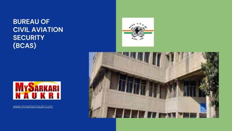 Bureau of Civil Aviation Security (BCAS) Recruitment