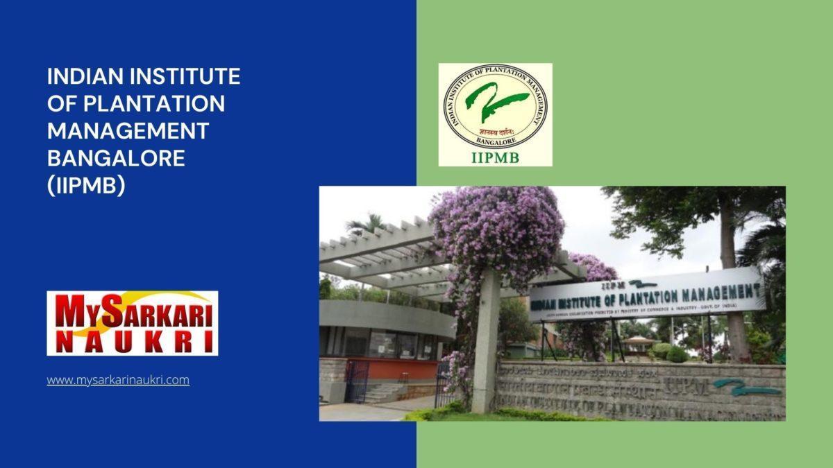 Indian Institute of Plantation Management Bangalore (IIPMB) Recruitment