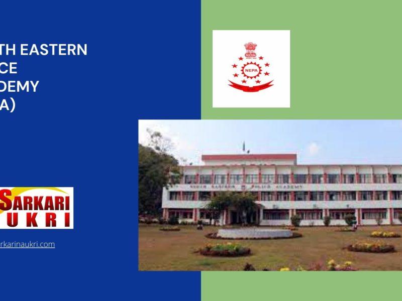 North Eastern Police Academy (NEPA) Recruitment