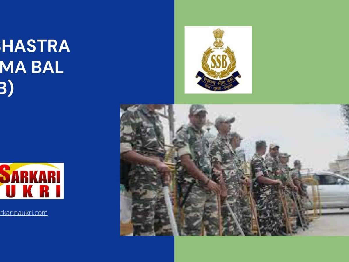 Sashastra Seema Bal (SSB) Recruitment