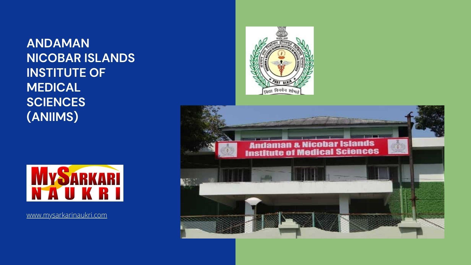Andaman Nicobar Islands Institute of Medical Sciences (ANIIMS) Recruitment