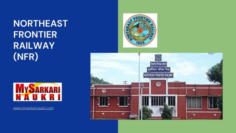 Northeast Frontier Railway (NFR) Recruitment