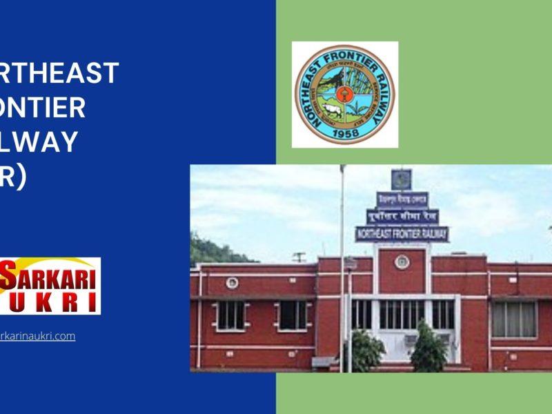 Northeast Frontier Railway (NFR) Recruitment