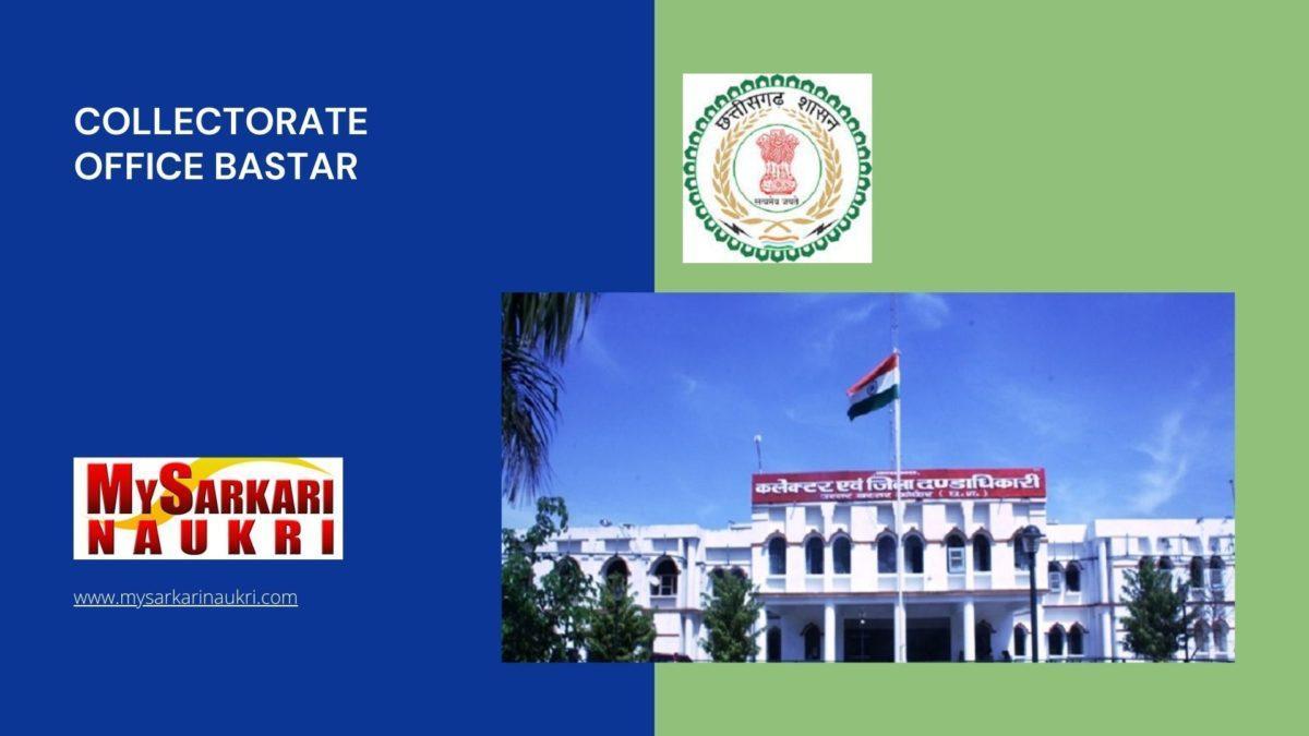 Collectorate Office Bastar Recruitment MySarkariNaukri En