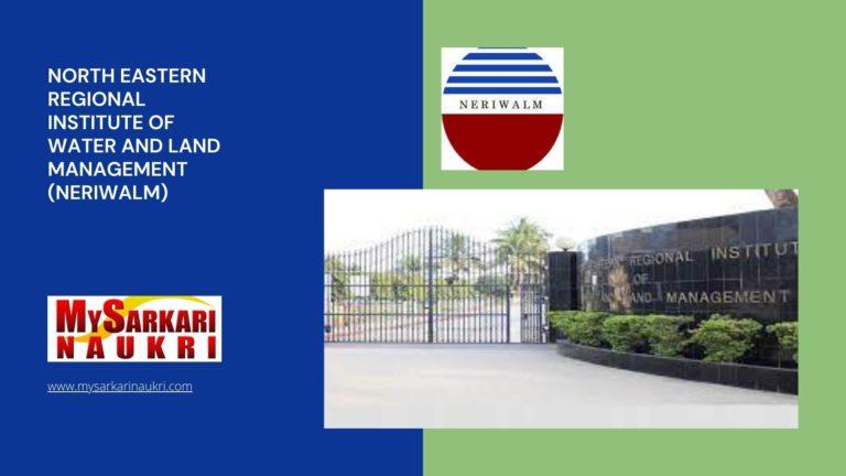 North Eastern Regional Institute of Water and Land Management (NERIWALM) Recruitment