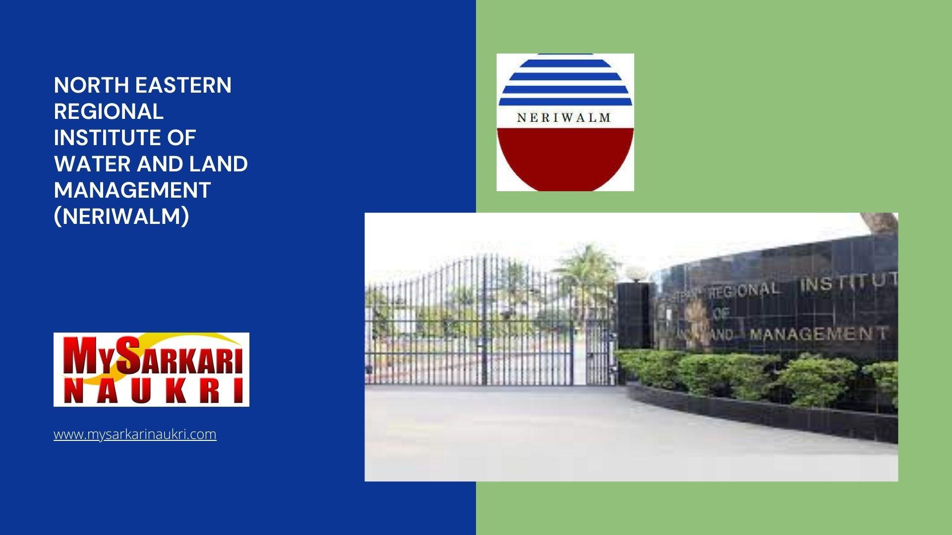 North Eastern Regional Institute of Water and Land Management (NERIWALM) Recruitment
