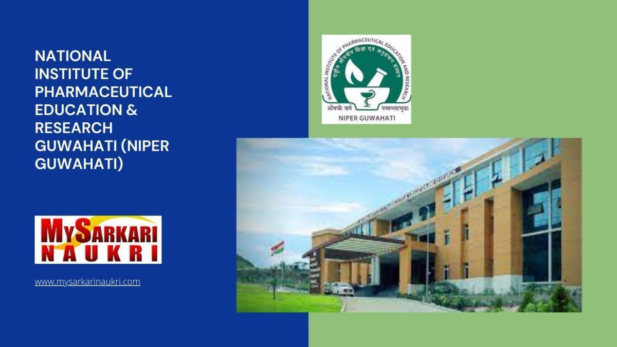 National Institute of Pharmaceutical Education & Research Guwahati (NIPER Guwahati) Recruitment