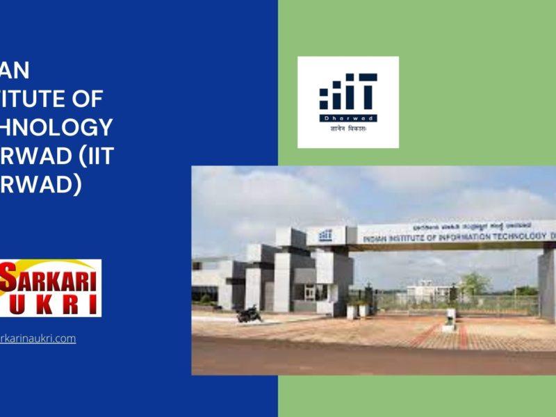 Indian Institute of Technology Dharwad (IIT Dharwad) Recruitment