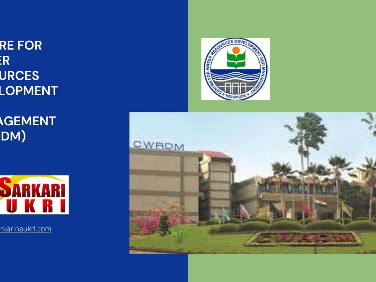 Centre for Water Resources Development and Management (CWRDM) Recruitment