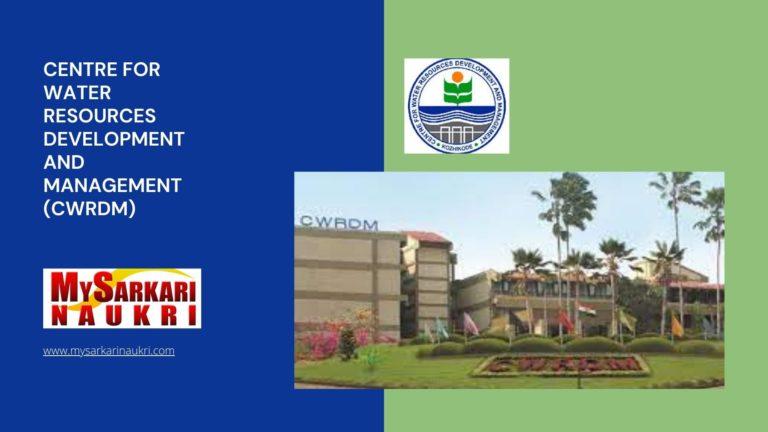Centre for Water Resources Development and Management (CWRDM) Recruitment