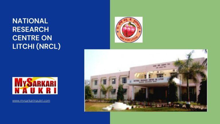 National Research Centre on Litchi (NRCL) Recruitment