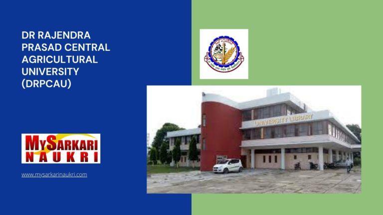 Dr Rajendra Prasad Central Agricultural University (DRPCAU) Recruitment