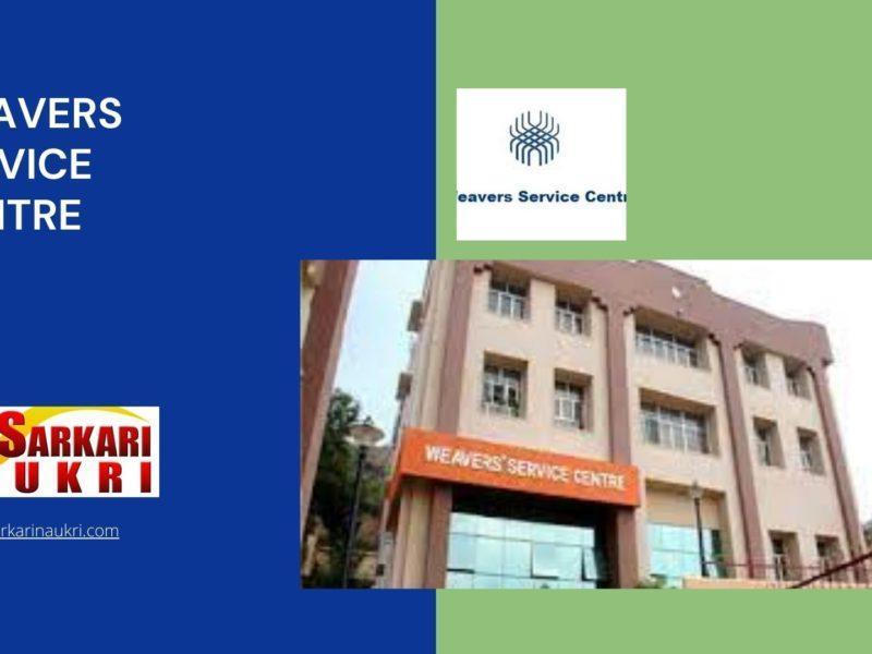 Weavers Service Centre Recruitment