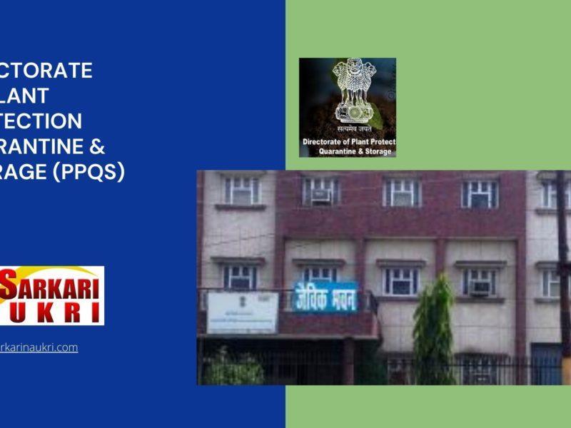 Directorate of Plant Protection Quarantine & Storage (PPQS) Recruitment