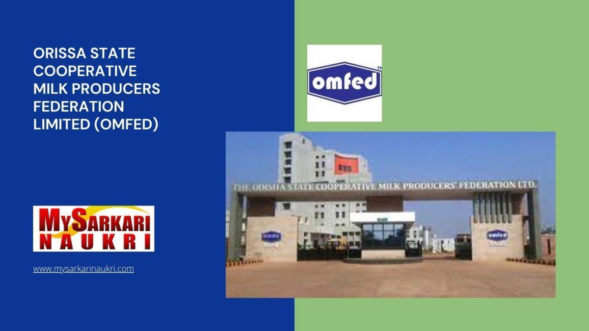 Orissa State Cooperative Milk Producers Federation Limited (OMFED) Recruitment