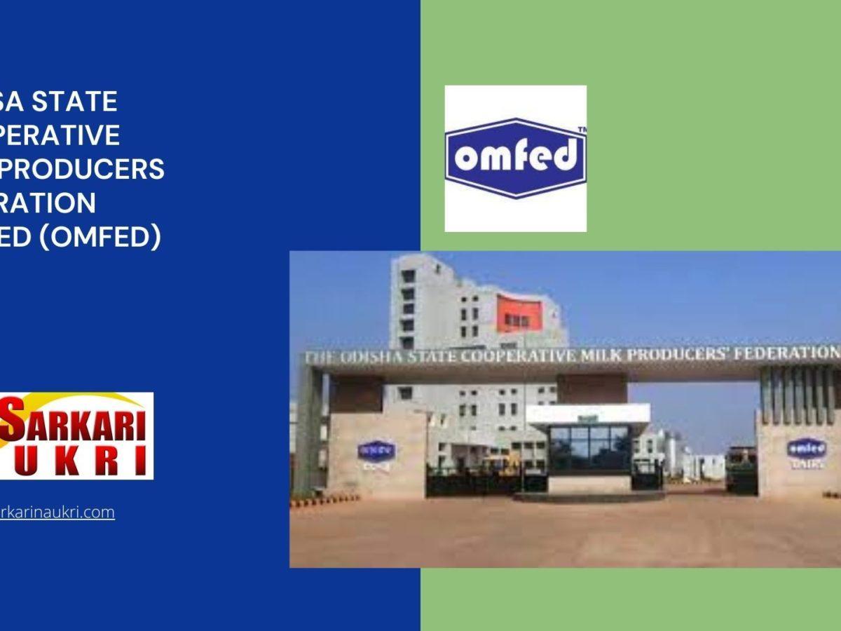 Orissa State Cooperative Milk Producers Federation Limited (OMFED) Recruitment