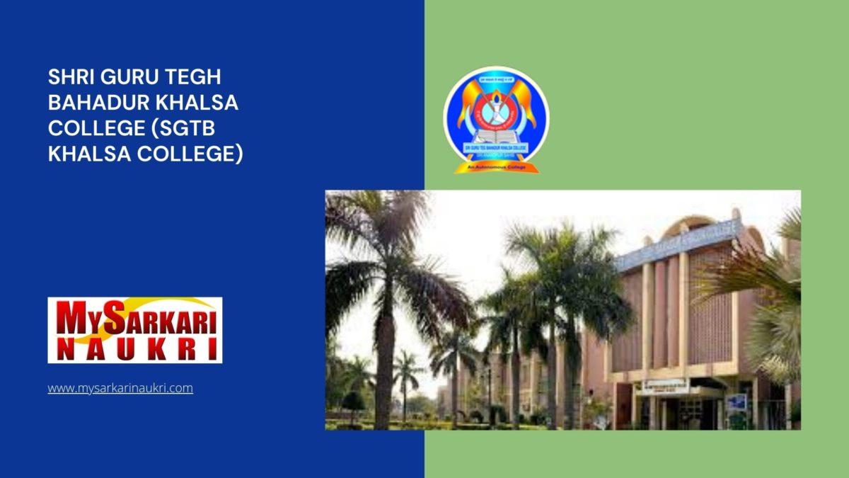 Shri Guru Tegh Bahadur Khalsa College (SGTB Khalsa College) Recruitment