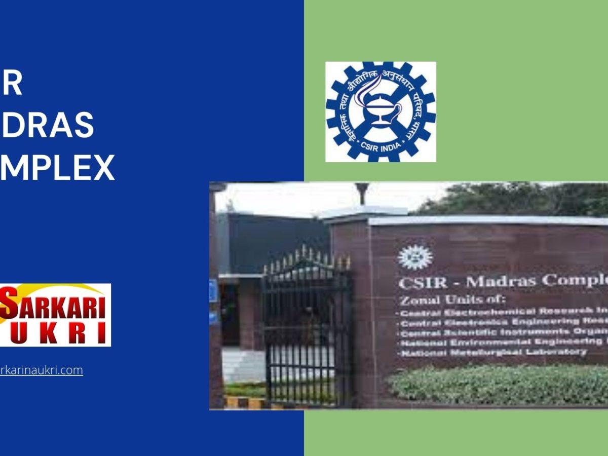 CSIR Madras Complex Recruitment
