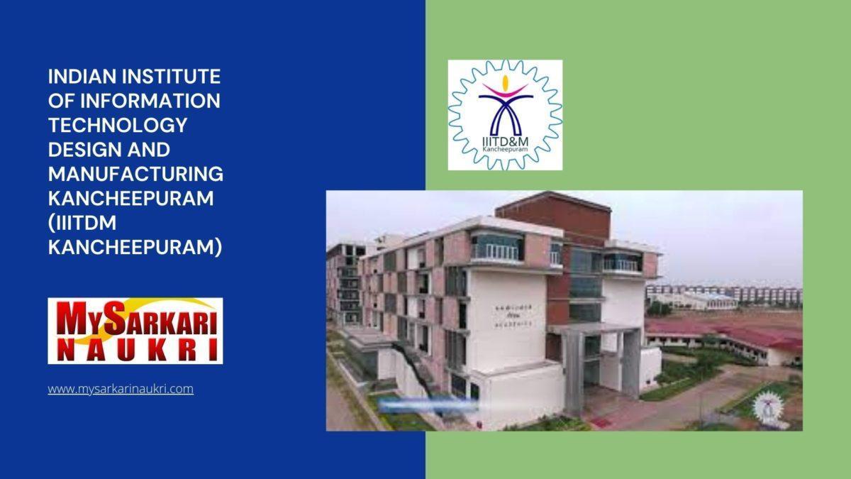 Indian Institute of Information Technology Design and Manufacturing Kancheepuram (IIITDM Kancheepuram) Recruitment