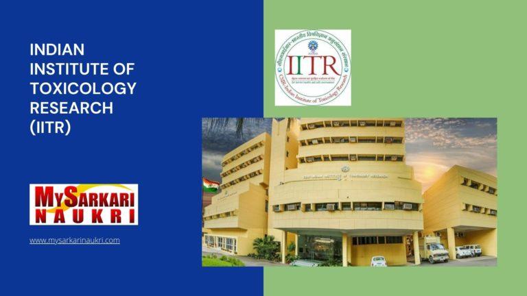 Indian Institute of Toxicology Research (IITR) Recruitment