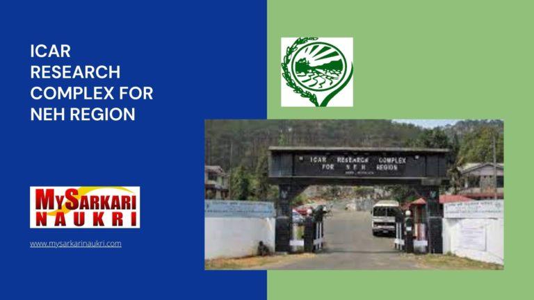 ICAR Research Complex for NEH Region Recruitment