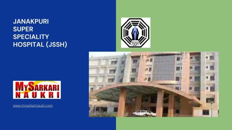 Janakpuri Super Speciality Hospital (JSSH) Recruitment