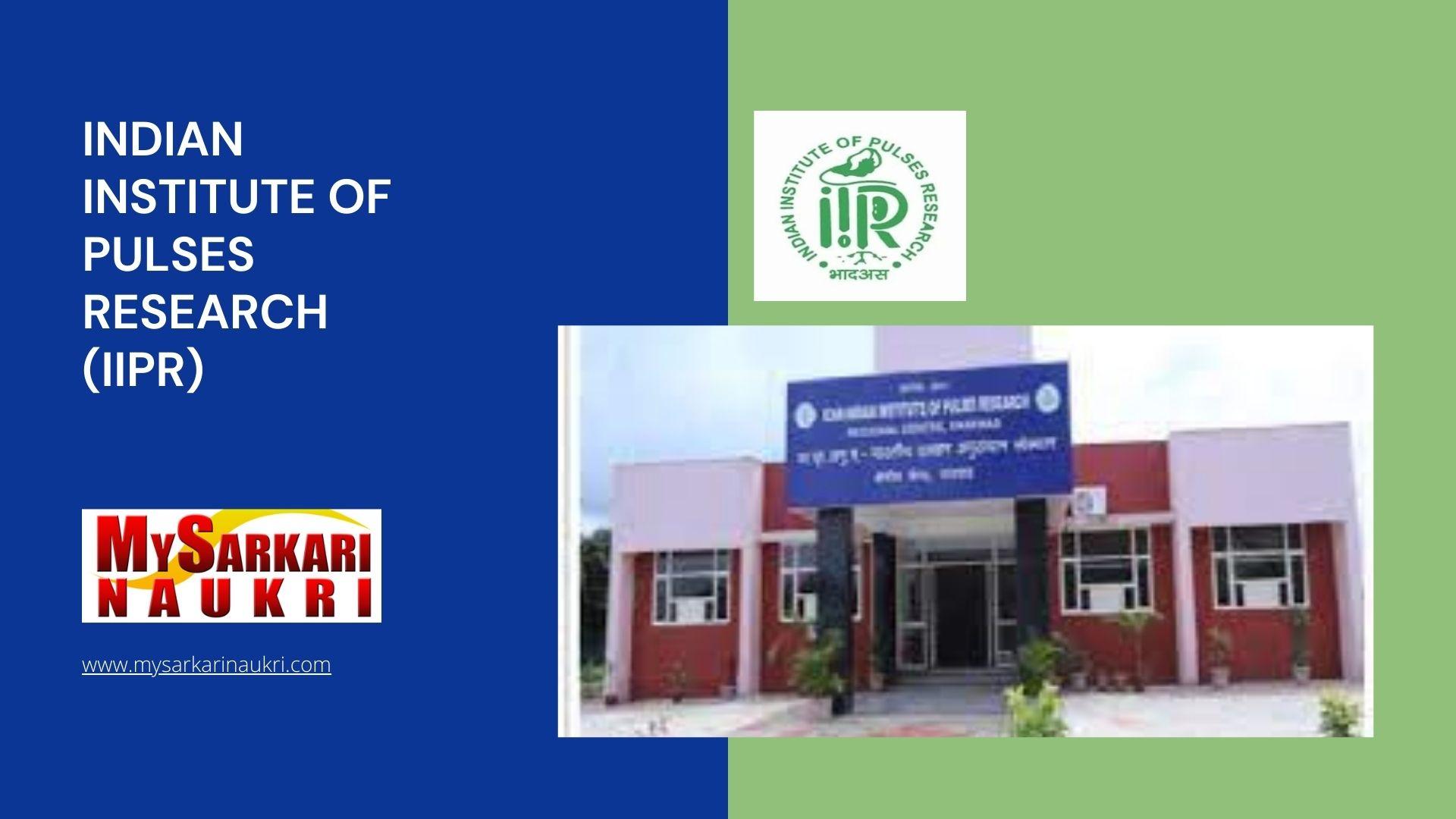Indian Institute of Pulses Research (IIPR) Recruitment
