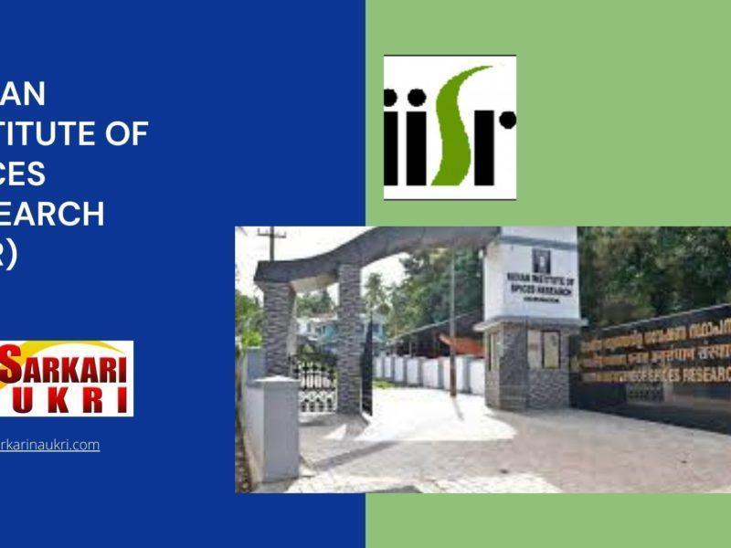 Indian Institute of Spices Research (IISR) Recruitment