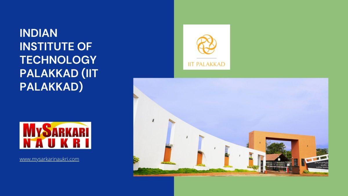 Indian Institute of Technology Palakkad (IIT Palakkad) Recruitment