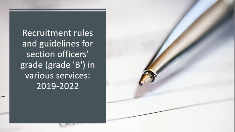Recruitment Rules and Guidelines for Section Officers’ Grade (Grade ‘B’) in Various Services: 2019-2022