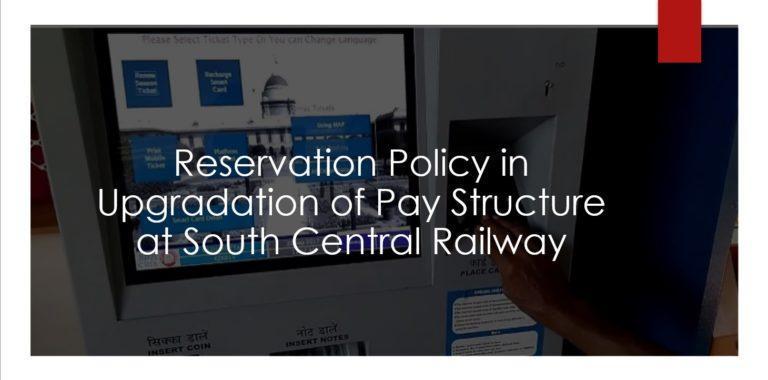 Reservation Policy in Upgradation of Pay Structure at South Central Railway