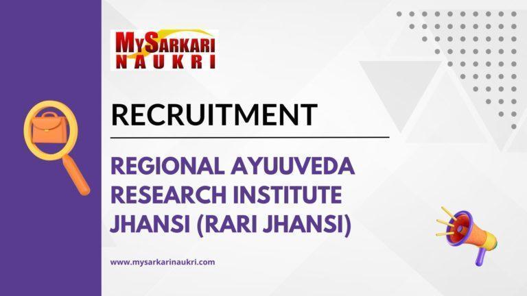 Regional Ayuuveda Research Institute Jhansi (RARI Jhansi) Recruitment