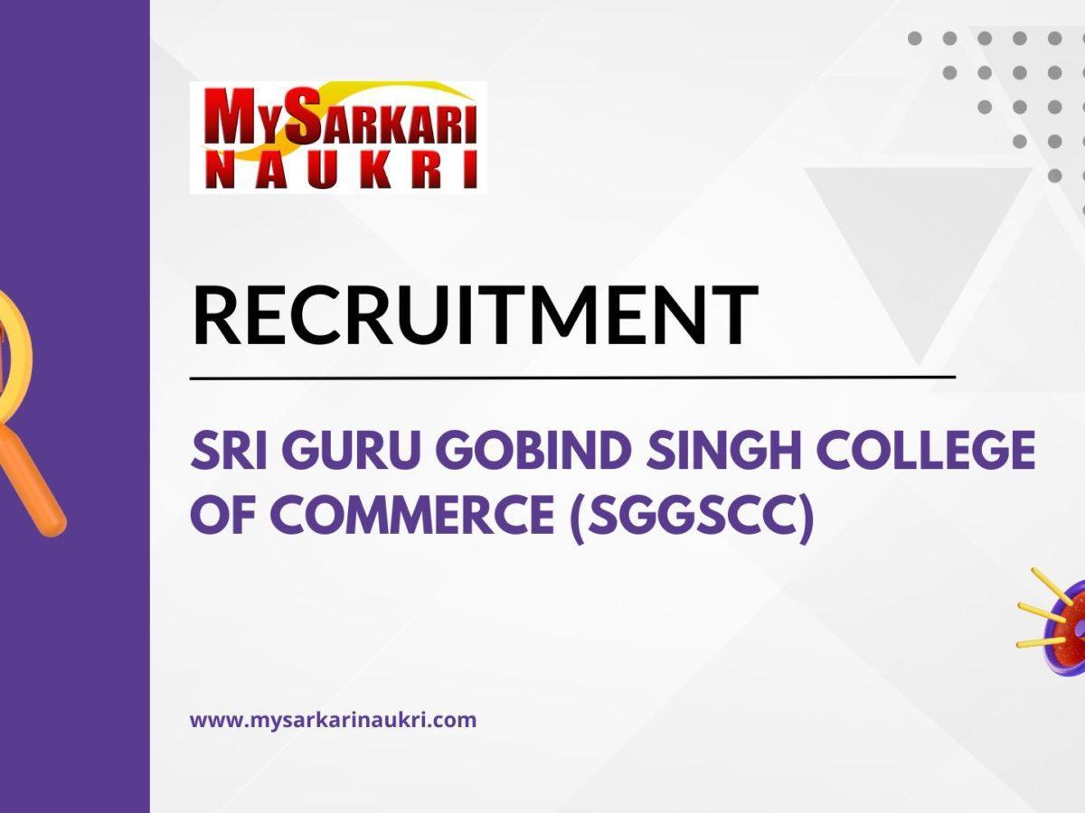Sri Guru Gobind Singh College of Commerce (SGGSCC) Recruitment