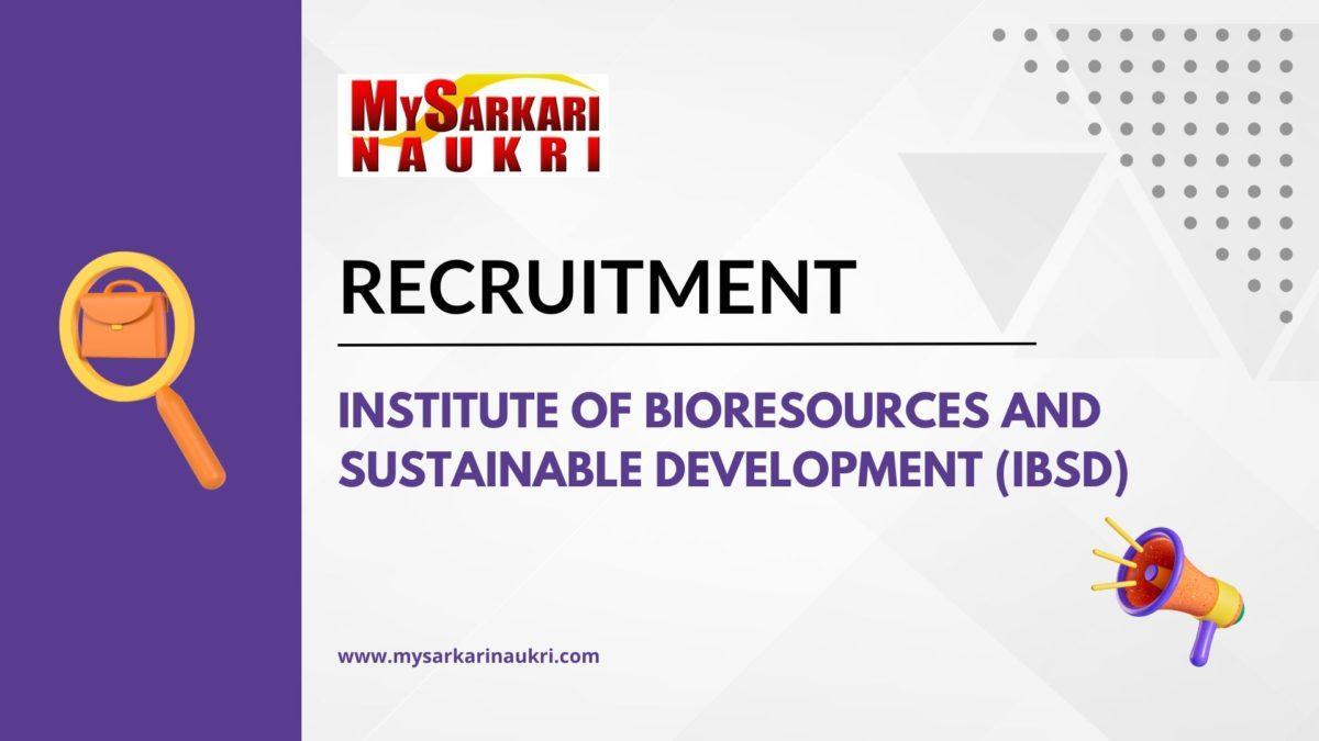 Institute of Bioresources and Sustainable Development (IBSD) Recruitment
