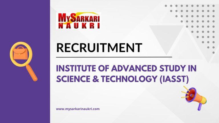 Institute of Advanced Study in Science & Technology (IASST) Recruitment