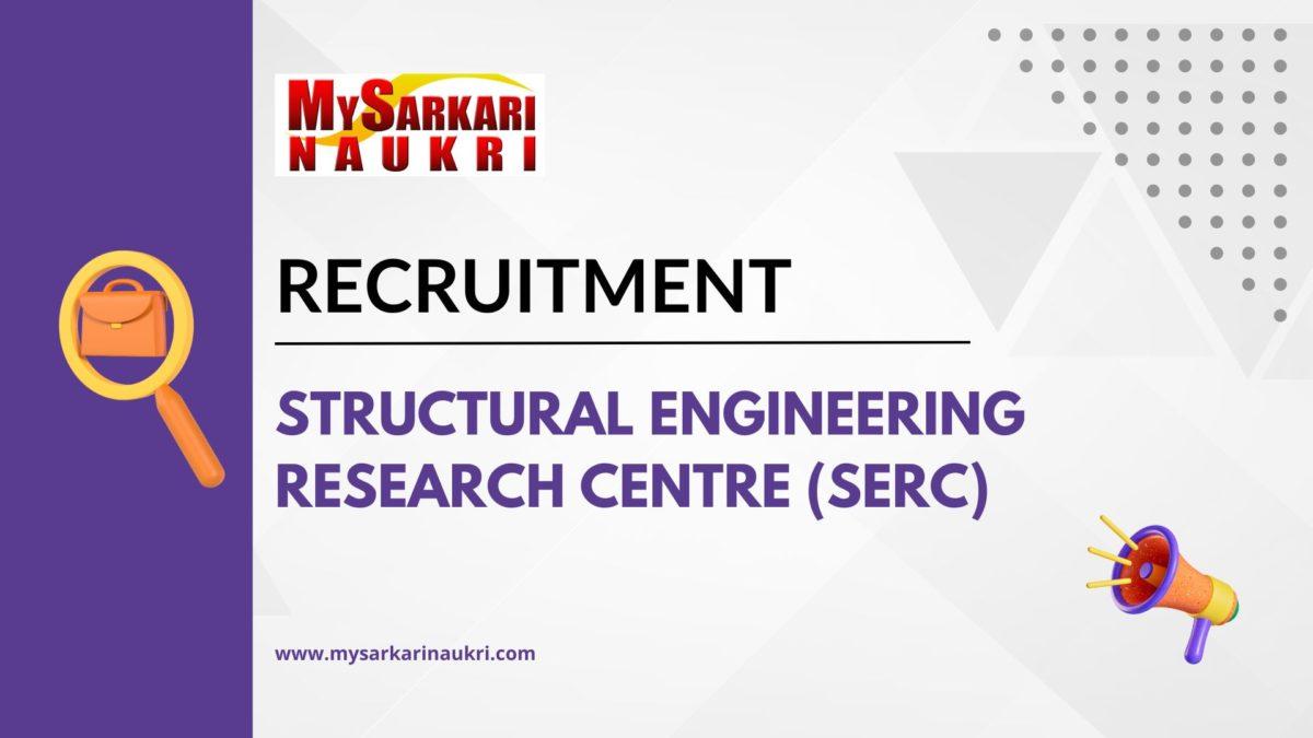Structural Engineering Research Centre (SERC) Recruitment
