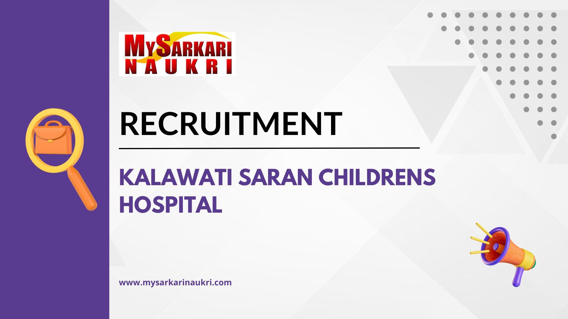 Kalawati Saran Childrens Hospital Recruitment