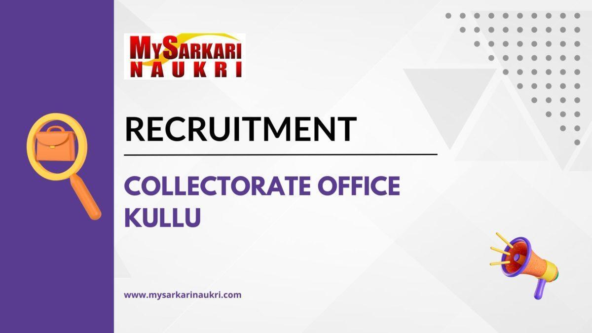 Collectorate Office Kullu Recruitment